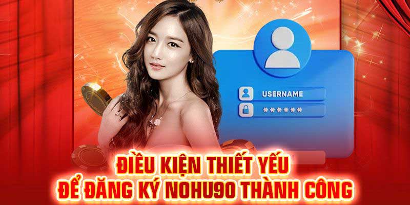 Quy trình các bước thực hiện đăng ký nohu90